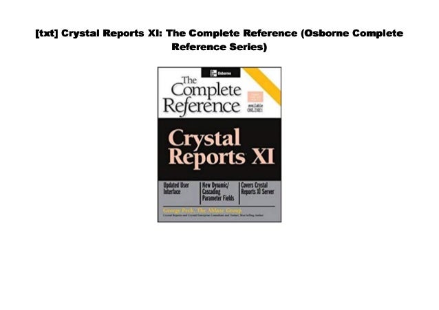 Crystal Reports XI: The Complete Reference (Osborne Complete Reference Series)